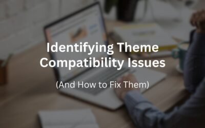 Troubleshooting WordPress: How to Identify and Fix Theme Compatibility Issues