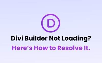 Divi Builder Not Loading? Here’s How to Resolve It.