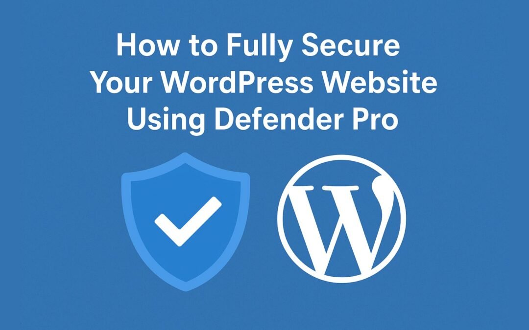 How to Fully Secure Your WordPress Website Using Defender Pro